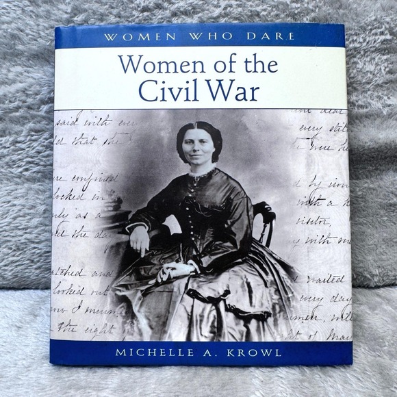 Pomegranate Other - Women of the Civil War Michelle A Krowl Women Who Dare Hardcover Book 2006